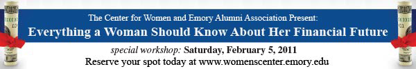 Financial Seminar for Women. For more information, go to www.womenscenter.emory.edu
