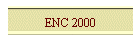 ENC 2000